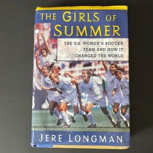 The Girls of Summer USA Women’s Soccer Team Jere Longman Hardcover Book